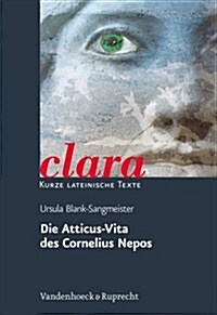 Die Atticus-Vita Des Cornelius Nepos: Clara. Kurze Lateinische Texte (Paperback)