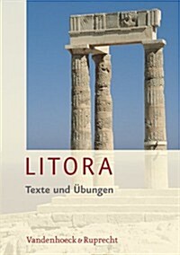 Litora Texte Und Ubungen: Lehrgang Fur Den Spat Beginnenden Lateinunterricht (Hardcover)
