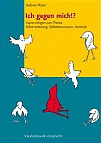 Ich Gegen Mich!?: Kopiervorlagen Zum Thema Selbstverletzung, Selbstbewusstsein, Identitat (Paperback)