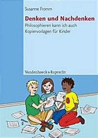 Denken Und Nachdenken: Philosophieren Kann Ich Auch. Kopiervorlagen Fur Kinder (Paperback)