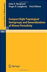 Compact Right Topological Semigroups and Generalizations of Almost Periodicity (Paperback)