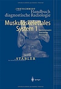 Handbuch Diagnostische Radiologie: Muskuloskelettales System 1 (Hardcover)