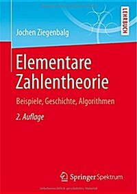 Elementare Zahlentheorie: Beispiele, Geschichte, Algorithmen (Paperback, 2, 2., Uberarb. Au)