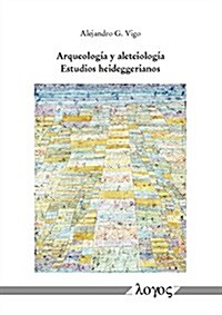 Arqueologia Y Aleteiologia: Estudios Heideggerianos (Paperback)