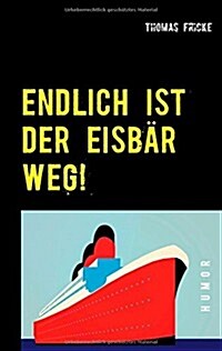 Endlich Ist Der Eisbar Weg! (Paperback)