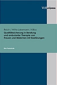 Qualitatssicherung in Beratung Und Ambulanter Therapie Von Frauen Und Madchen Mit Essstorungen: Eine Praxisstudie. Abschlussbericht (Paperback)