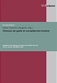 Chanson de Geste Im Europaischen Kontext: Ergebnisse Der Tagung Der Deutschen Sektion Der Icls Am 23. Und 24.4.2004 in Koln (Paperback)