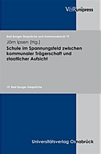 Schule Im Spannungsfeld Zwischen Kommunaler Tragerschaft Und Staatlicher Aufsicht (Paperback)