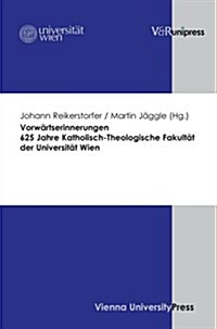 Vorwartserinnerungen. 625 Jahre Katholisch-theologische Fakultat Der Universitat Wien (Hardcover)