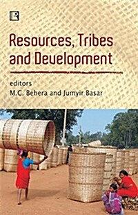 Resources, Tribes and Development: Competing Interests and Contours of Possibilities (Hardcover)