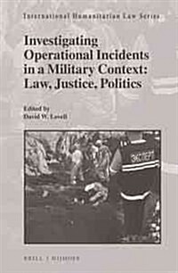 Investigating Operational Incidents in a Military Context: Law, Justice, Politics (Hardcover)
