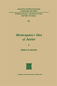 Montesquieus Idea of Justice (Hardcover, 1975)