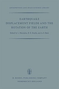 Earthquake Displacement Fields and the Rotation of the Earth: A NATO Advanced Study Institute (Hardcover, 1970)