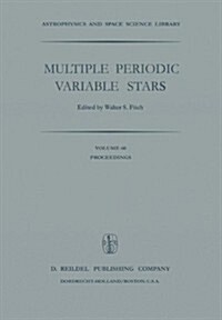 Multiple Periodic Variable Stars: Proceedings of the International Astronomical Union Colloquium No. 29, Held at Budapest, Hungary 1-5 September 1975 (Hardcover, 1976)