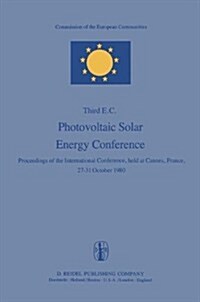 Photovoltaic Solar Energy Conference: Proceedings of the International Conference, Held at Cannes, France, 27-31 October 1980 (Hardcover, 1981)
