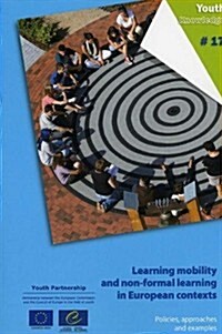 Learning Mobility and Non-Formal Learning in European Contexts: Policies, Approaches and Examples (Hardcover)