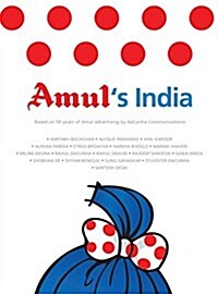 Amuls India: Based on 50 Years of Amul Advertising by Dacuncha Communication (Hardcover)