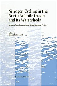 Nitrogen Cycling in the North Atlantic Ocean and Its Watersheds: Report of the International Scope Nitrogen Project (Paperback, Softcover Repri)