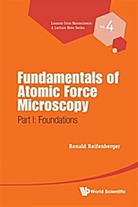 Fundamentals of Atomic Force Microscopy - Part I: Foundations (Hardcover)