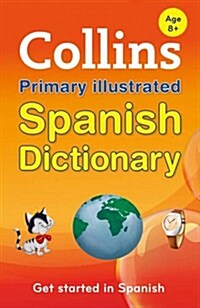 Collins Primary Illustrated Spanish Dictionary : Get Started, for Ages 7-11 (Paperback)