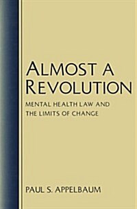 Almost a Revolution: Mental Health Law & the Limits of Change (Hardcover)