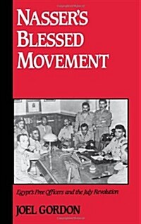 Nassers Blessed Movement: Egypts Free Officers and the July Revolution (Hardcover)