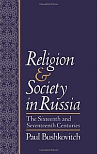 Religion and Society in Russia: The Sixteenth and Seventeenth Centuries (Hardcover)