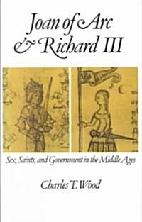 Joan of Arc and Richard III: Sex, Saints, and Government in the Middle Ages (Paperback)