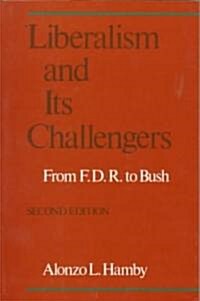 Liberalism and Its Challengers: From F.D.R. to Bush (Paperback, 2)