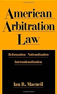 American Arbitration Law: Reformation--Nationalization--Internationalization (Hardcover)