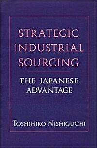 Strategic Industrial Sourcing: The Japanese Advantage (Hardcover)