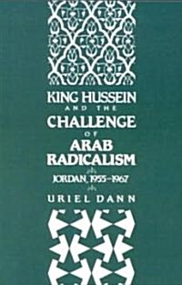 King Hussein and the Challenge of Arab Radicalism: Jordan, 1955-1967 (Paperback)