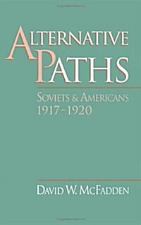 Alternative Paths: Soviets and Americans, 1917-1920 (Hardcover)