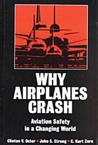 Why Airplanes Crash: Aviation Safety in a Changing World (Hardcover)