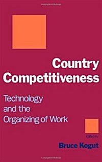 Country Competitiveness: Technology and the Organizing of Work (Hardcover)
