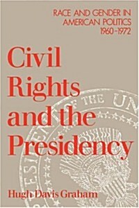 Civil Rights and the Presidency: Race and Gender in American Politics, 1960-1972 (Paperback)