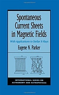 Spontaneous Current Sheets in Magnetic Fields: With Applications to Stellar X-Rays (Hardcover)