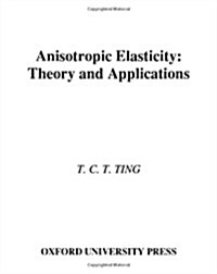 Anisotropic Elasticity: Theory and Applications (Hardcover)