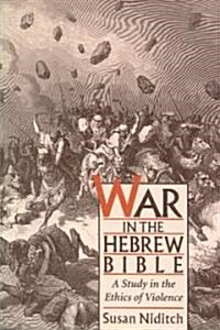 War in the Hebrew Bible: A Study in the Ethics of Violence (Paperback, Revised)