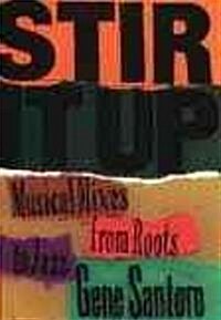 Stir It Up: Musical Mixes from Roots to Jazz (Hardcover)