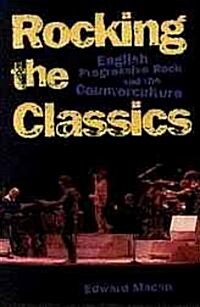 Rocking the Classics: English Progressive Rock and the Counterculture (Hardcover)