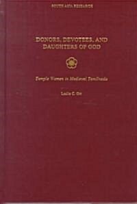 Donors, Devotees, & Daughters of God: Temple Women in Medieval Tamilnadu (Hardcover)