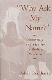 Why Ask My Name?: Anonymity and Identity in Biblical Narrative (Hardcover)