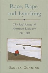 Race, Rape, and Lynching: The Red Record of American Literature, 1890-1912 (Hardcover)