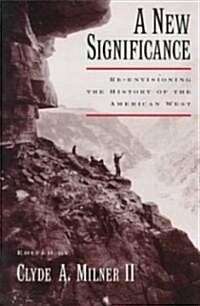 A New Significance: Re-Envisioning the History of the American West (Paperback)