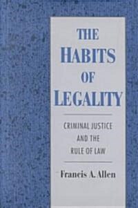 The Habits of Legality: Criminal Justice and the Rule of the Law (Hardcover)