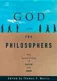 God and the Philosophers: The Reconciliation of Faith and Reason (Paperback)