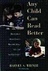 Any Child Can Read Better: Developing Your Childs Reading Skills Outside the Classroom (Paperback, 2)