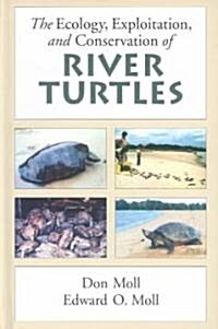 The Ecology, Exploitation and Conservation of River Turtles (Hardcover)