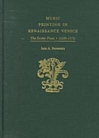 Music Printing in Renaissance Venice: The Scotto Press (1539-1572) (Hardcover)